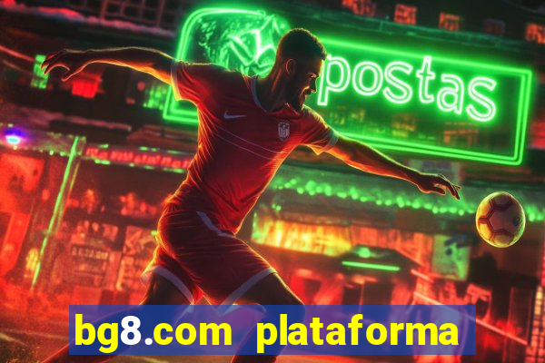 bg8.com plataforma paga mesmo